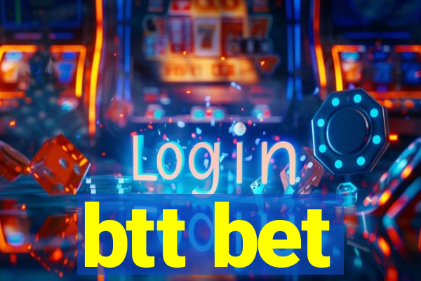 btt bet